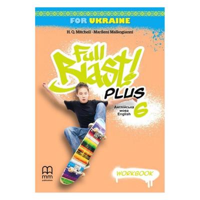 Full Blast Plus 6клас. For Ukraine. Workbook. H.Q. Mitchell. Marileni Malkogianni. 20983