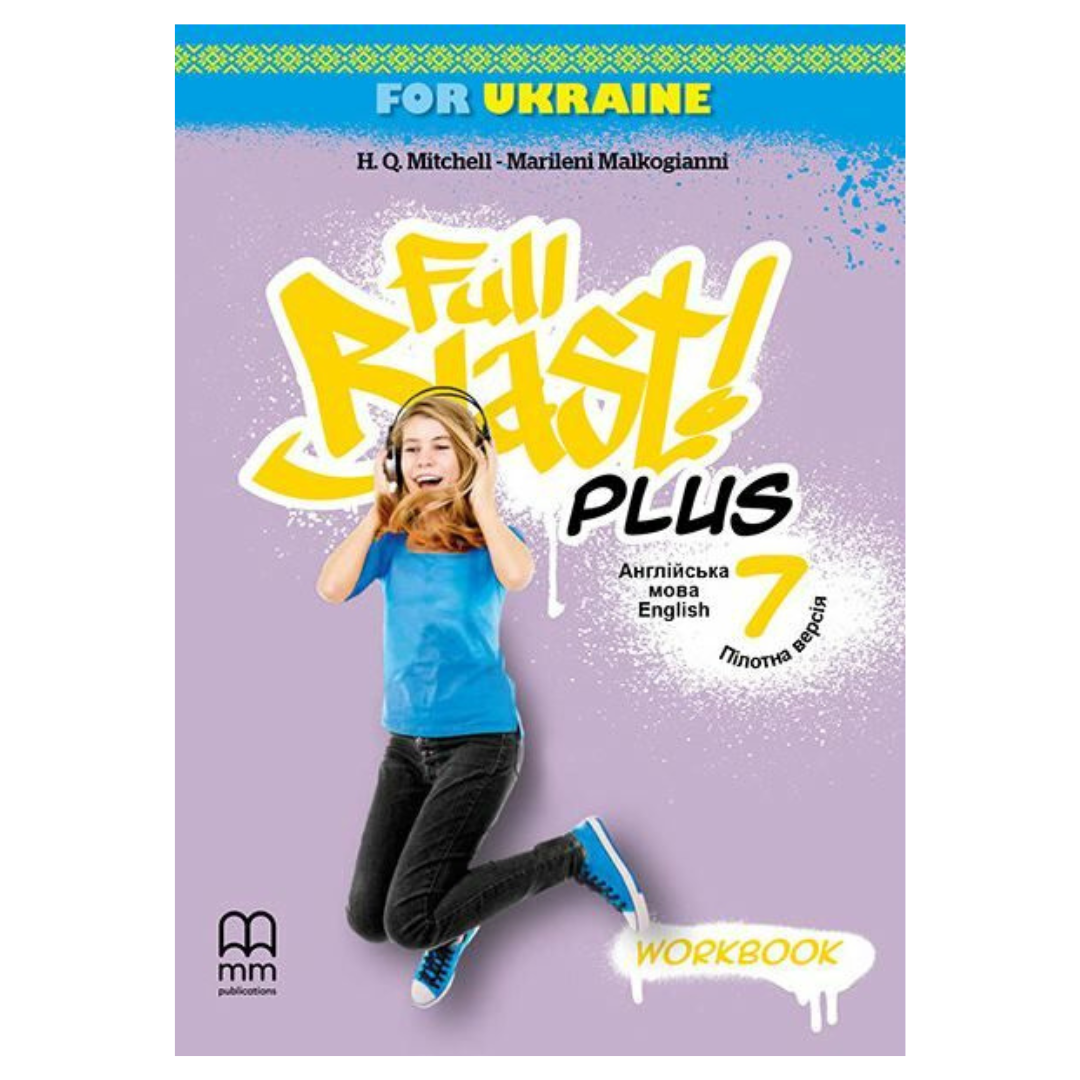 Full Blast Plus 7клас. For Ukraine. Workbook. H.Q. Mitchell. Marileni Malkogianni. 20983